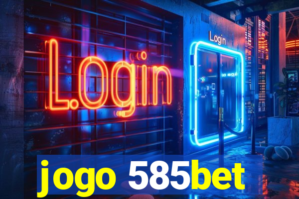 jogo 585bet